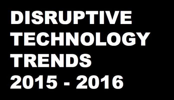 25 Disruptive Technology Trends for 2015 – 2016