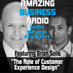 Amazing Business Radio: Brian Solis Discusses the Role of Customer Experience Design