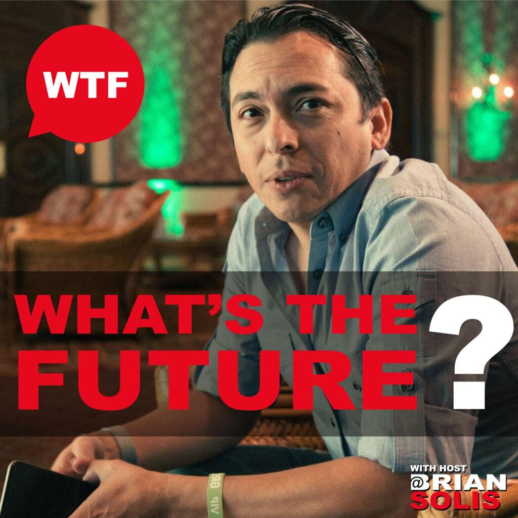 Introducing WTF, What’s the Future, a Podcast that Explores the Future of…