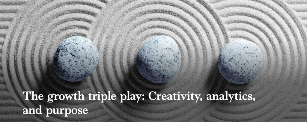 McKinsey – The Growth Triple Play: Creativity, Analytics and Purpose
