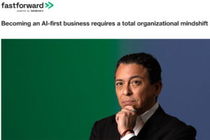 fastforward: Becoming an AI-first business requires a total organizational mindshift, an interview with Brian Solis