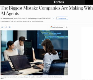 Forbes Publishes Brian Solis’ Latest AI Research: The Biggest Mistake Companies Are Making With AI Agents
